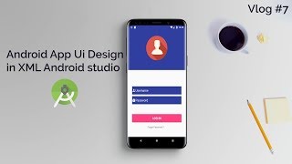 Android App Ui Design in XML Android studio