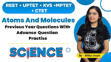 REET/ UPTET /KVS /MPTET/ CTET |  Atoms & Molecules  PYQs With Advance  Question Practice | Science