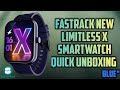 Fastrack New Limitless X Smartwatch Quick Unboxing | Blue* Colour