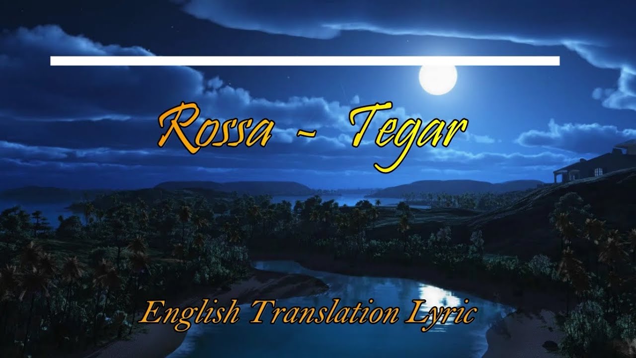 ROSSA - TEGAR (English Lyrics) - YouTube