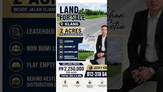 Johan Setia Land ( Klang ) 📌 2 Acres 📌 RM 2,250,000 per acre ( Total RM 4.5 mil ) 📞Jacky 0123186488