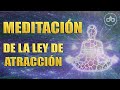 PODEROSA MEDITACIÓN DE LA LEY DE LA ATRACCIÓN PARA LA ABUNDANCIA - ACELERAR TUS MANIFESTACIONES