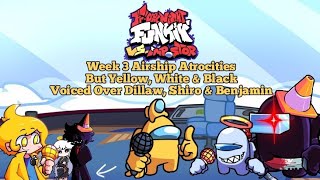 FNF VS Impostor (Week 3 Airship Atrocities) But Yellow, White & Black Voiced Over Dillaw S & B