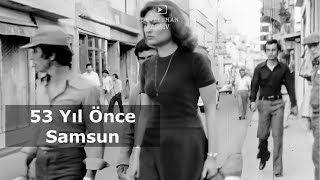 53 Yıl Önce Samsun