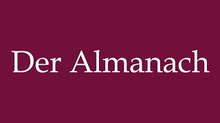 How to Pronounce ''Der Almanach'' (The Almanac) Correctly in German