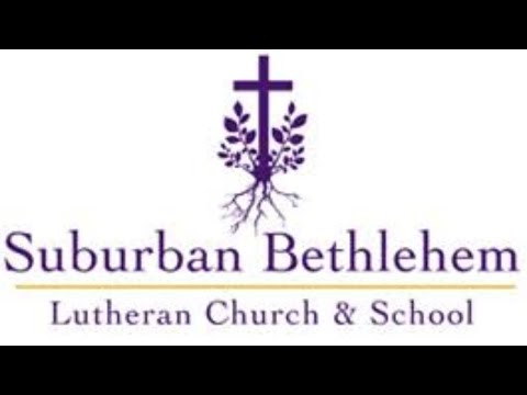Suburban Bethlehem Lutheran School: Closing Chapel Service