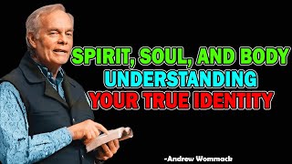 Spirit, Soul, and Body – Understanding Your True Identity - Andrew Wommack 2025