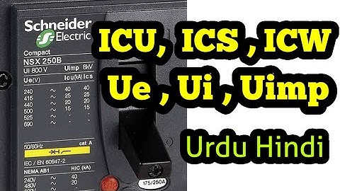 Icu, Ics, Icw, Icm Ui, Ue, Uimp explaied in Urdu / Hindi. ACB short circuit capacity & voltage range