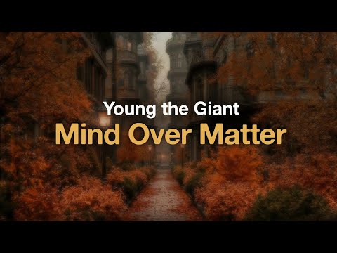 Young the Giant - Mind Over Matter (Lyrics)