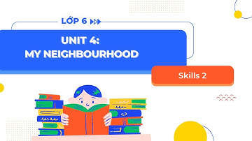 Tiếng Anh lớp 6 Unit 4: Skills 2 - Global Success