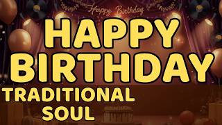 HAPPY BIRTHDAY TO YOU (Traditional) | SOUL / R&B Birthday Song - Classic / Original