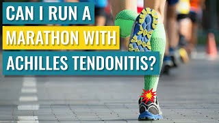 Can I Run a Marathon with Achilles Tendonitis?