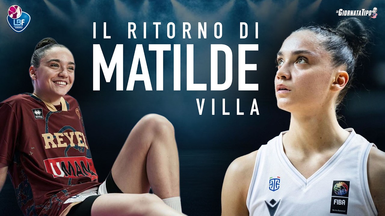 LA STELLA DEL BASKET ITALIANO, MATILDE VILLA // IL RITORNO DOPO IL SUO GRAVE INFORTUNIO