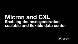 micron and cxl: enabling the next-generation scalable and flexible data center