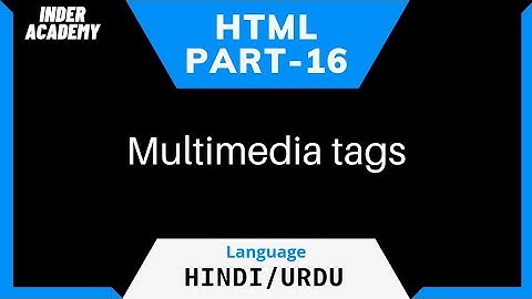 HTML Tutorial For Beginners In Hindi | Part-16 | Multimedia tags | Urdu | Video, Audio and img tag