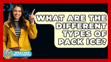 What Are The Different Types Of Pack Ice? - Weather Watchdog