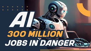 The Scary Reality of AI: Millions of Jobs Will Be Lost | Goldman Sachs