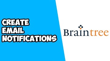 How To Create Email Notifications Braintree Payments