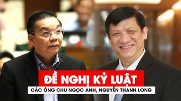 Đề nghị Bộ Chính trị kỷ luật các ông Chu Ngọc Anh, Nguyễn Thanh Long