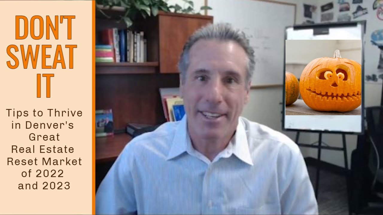 Tips to Thrive in Denver's Great Real Estate Reset Market of 2022 and