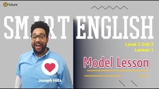 Smart English 2nd Edition Model Lesson: Level 2 Unit 3 lesson 1