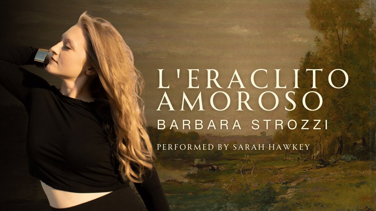 L'Eraclito amoroso by Barbara Strozzi sung by Sarah Hawkey