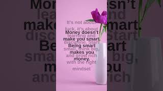 Money Doesn’t Make You Smart 💡 Being Smart Makes You Money