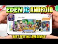 *NEW🔥 EDEN IC EMULATOR ANDROID | Set up &amp; Setting Terbaik Buat Hp Kentang | Eden Emulator
