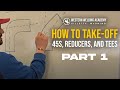 How to take-off 45s, Reducers, and TEEs episode 1 of 3 (REAL WORLD TRAINING)