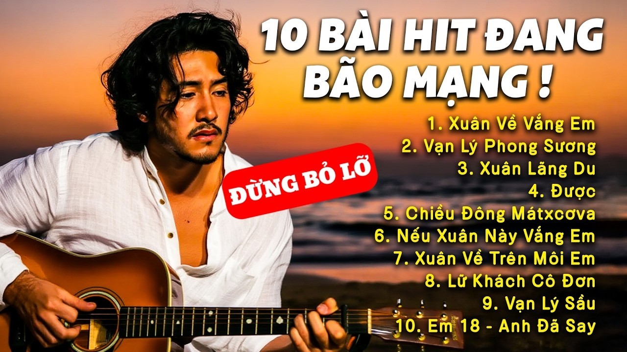 TOP 10 BÀI HIT MẠNG XÃ HỘI | Xuân Về Vắng Em, Vạn Lý Sầu #nhachaymoingay #viralmusic