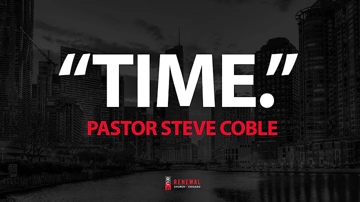 "TIME." -Pastor Steve Coble