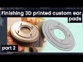 3D Printing custom earpads for AIAIAI TMA-2 Wireless headphones part 2