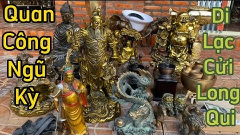 🔴🔴 Quan Công Ngũ Kỳ _ Di Lạc Cữi Long Qui _ Phật Thích Ca Bằng Đồng _Tối1/5 #đồcổcầnthơ