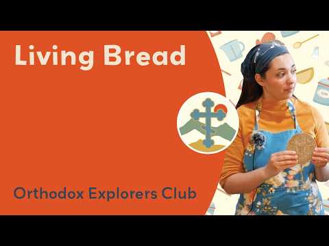 LIVING BREAD - Orthodox Explorers Club