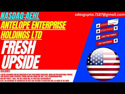 AEHL STOCK : FRESH UPSIDE | ANTELOPE ENTERPRISE STOCK