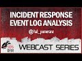 SANS DFIR Webcast - Incident Response Event Log Analysis