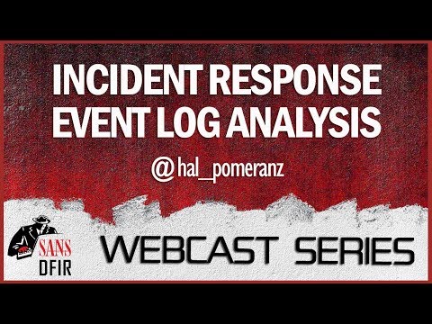 SANS DFIR Webcast - Incident Response Event Log Analysis