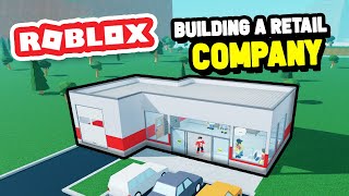 Building a New RETAIL COMPANY in Roblox Retail Tycoon 2