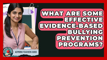 What Are Some Effective Evidence-based Bullying Prevention Programs? - Aspiring Teacher Guide
