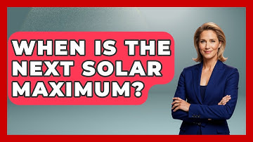 When Is The Next Solar Maximum? - Physics Frontier