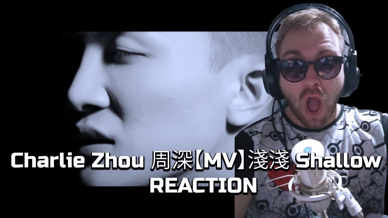 **🌊 Charlie Zhou 周深【MV】淺淺 Shallow-|REACTION**🌊 - YouTube