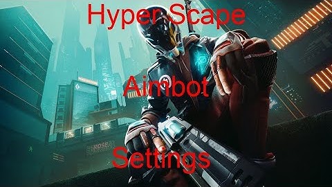 Best Aimbot Settings Hyper Scape Console (Ps4 And Xbox)