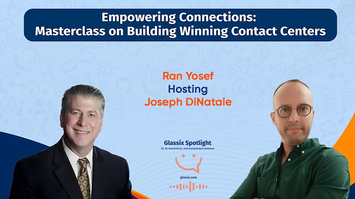 Glassix Spotlight Podcast - Empowering Connections: Masterclass on Building Winning Contact Centers