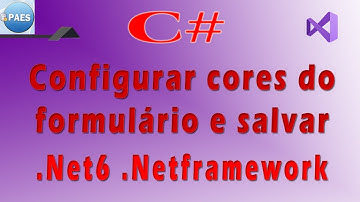 Como deixar o usuário configurar as cores do formulário com C#. Visual Studio 2022 / 2019