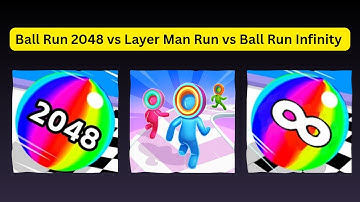 Ball Run 2048 vs Ball Run Infinity vs Layer Man 3D: Run & Collect Level 1 🎮🔥
