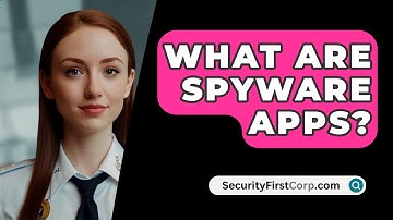 What Are Spyware Apps? - SecurityFirstCorp.com