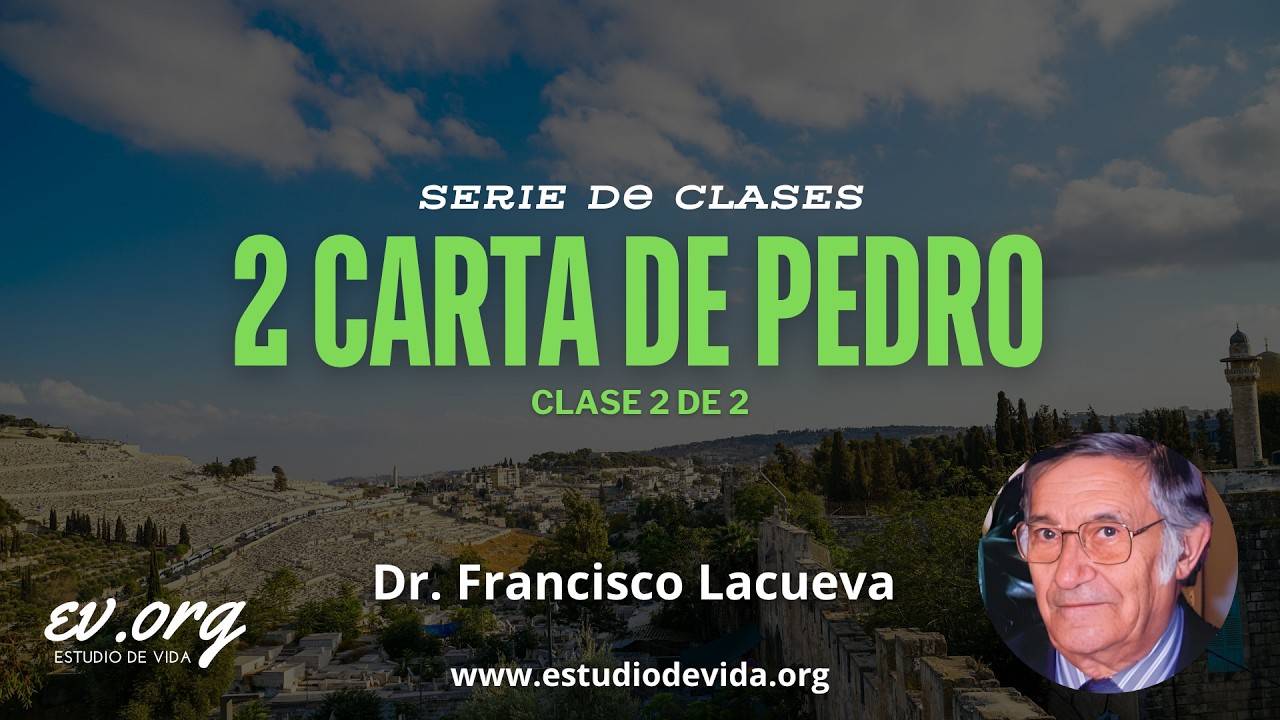 Francisco Lacueva - 2 Pedro parte 2 | Estudio Bíblico