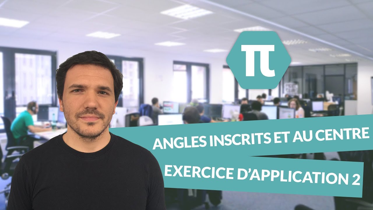 Exercice d’application 2 : Angles inscrits et angles au centre - Mathématiques