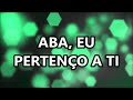 Abba - Laura Souguellis -Fornalha Dunamis -  LETRA/LEGENDADO