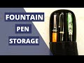 How to Store Fountain Pens